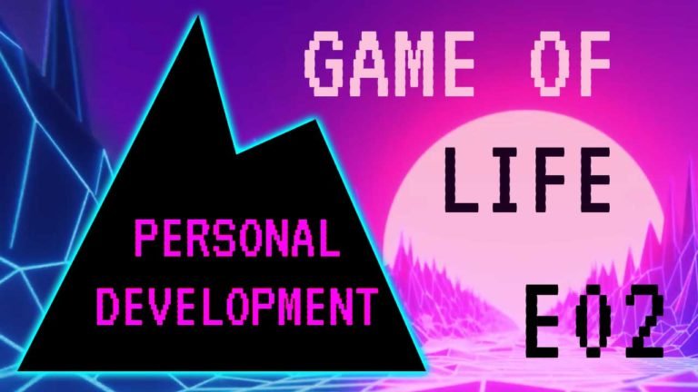 E02: The Game of Life: A Four Step Plan of Personal Development