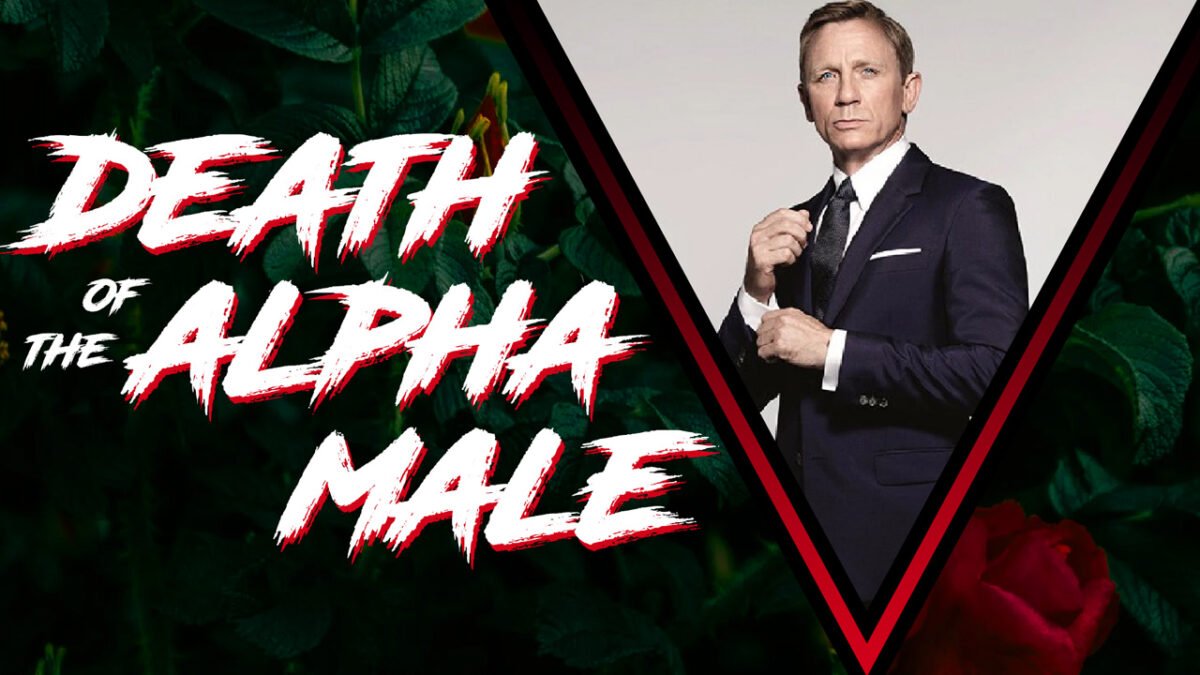 We no longer want Alpha Males in society