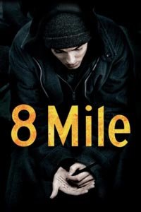 8 Mile: Movie starring Eminem about making it as a rapper in Detroit